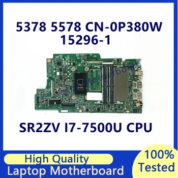 CN-0P380W 0P380W P380W Материнская плата для ноутбука DELL 5378 5578 с процессором SR2ZV i7-7500U 15296-1 100% полностью протестирована в работе