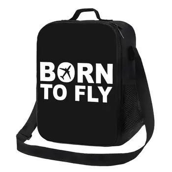Custom Born To Fly Flight Pilot Lunch Bag Мужская Женская Термоохладитель Изолированный Ланч-Бокс для Студенческой Школы